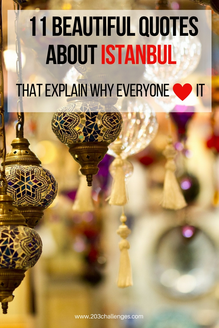 11 Quotes About Istanbul That Explain Why Everyone Loves It 203challenges